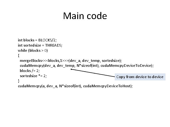 Main code int blocks = BLOCKS/2; int sortedsize = THREADS; while (blocks > 0)