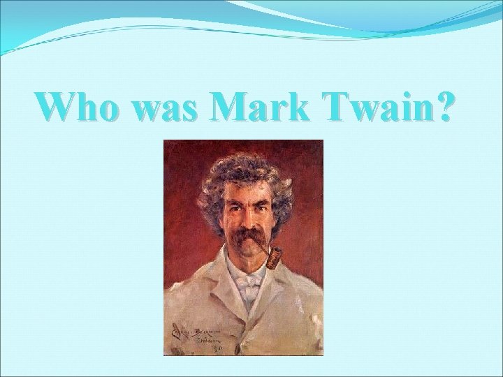 Who was Mark Twain? 