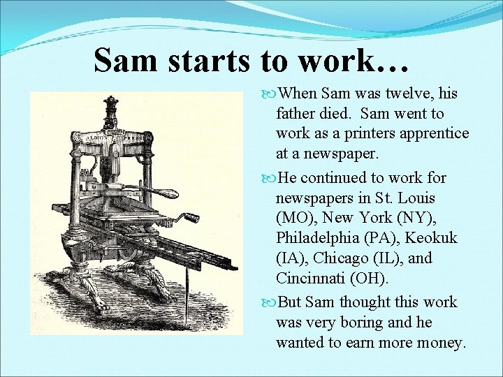 Sam starts to work… When Sam was twelve, his father died. Sam went to