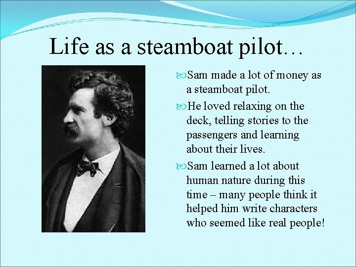 Life as a steamboat pilot… Sam made a lot of money as a steamboat