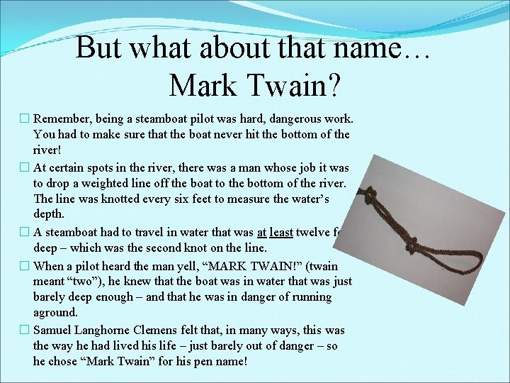 But what about that name… Mark Twain? � Remember, being a steamboat pilot was