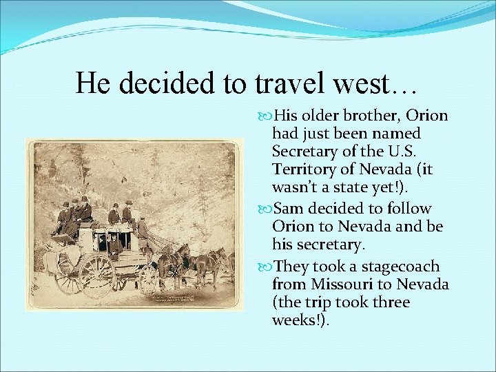 He decided to travel west… His older brother, Orion had just been named Secretary