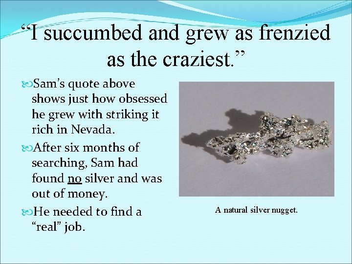“I succumbed and grew as frenzied as the craziest. ” Sam’s quote above shows