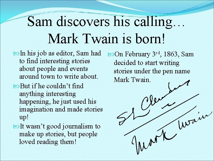 Sam discovers his calling… Mark Twain is born! In his job as editor, Sam