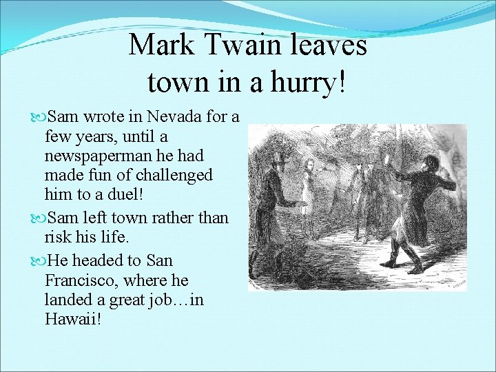 Mark Twain leaves town in a hurry! Sam wrote in Nevada for a few