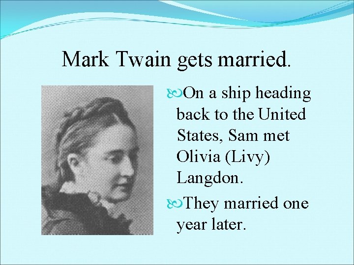 Mark Twain gets married. On a ship heading back to the United States, Sam