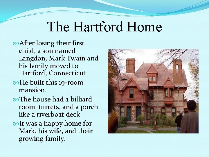 The Hartford Home After losing their first child, a son named Langdon, Mark Twain