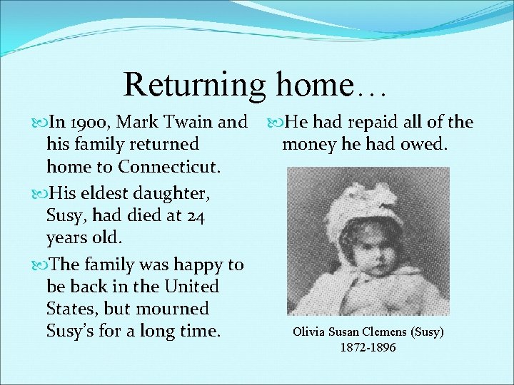 Returning home… In 1900, Mark Twain and his family returned home to Connecticut. His