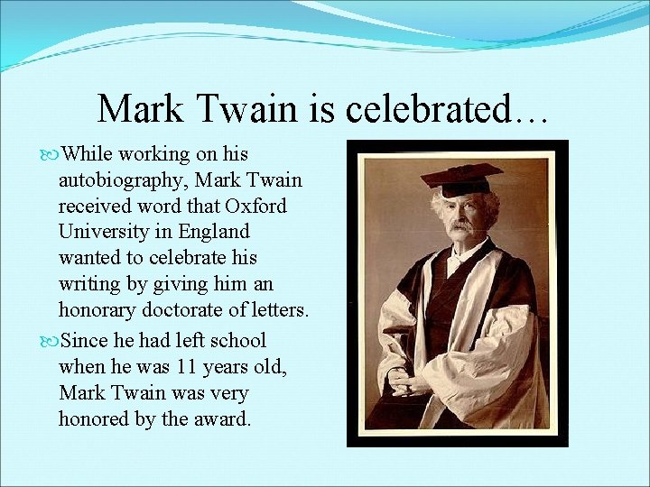 Mark Twain is celebrated… While working on his autobiography, Mark Twain received word that