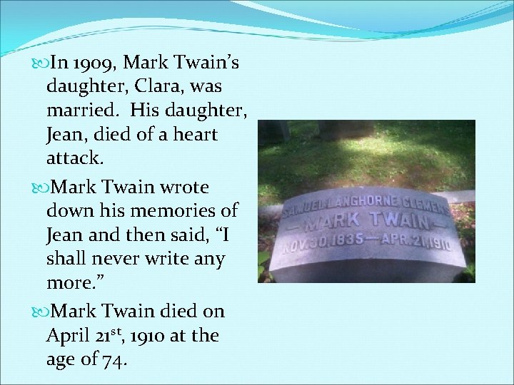  In 1909, Mark Twain’s daughter, Clara, was married. His daughter, Jean, died of