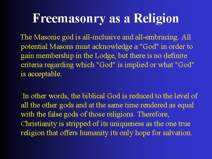 Freemasonry as a Religion The Masonic god is all-inclusive and all-embracing. All potential Masons