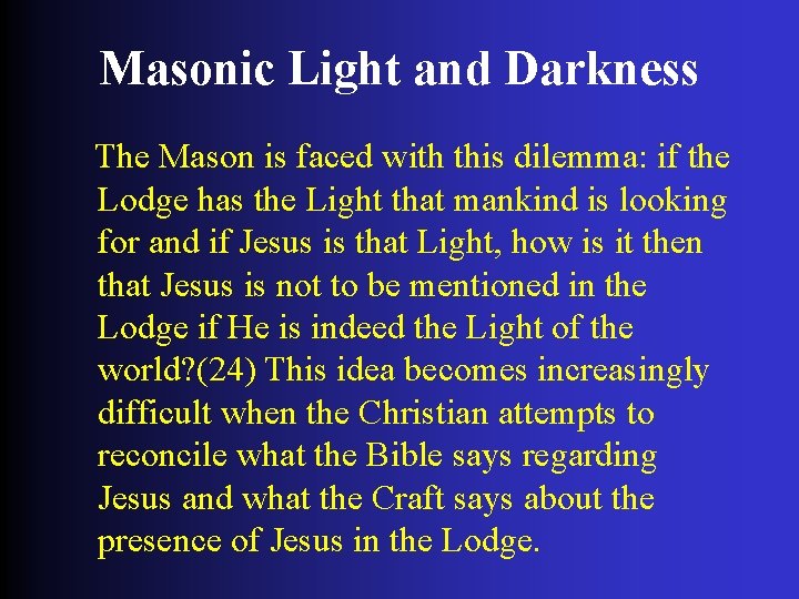 Masonic Light and Darkness The Mason is faced with this dilemma: if the Lodge