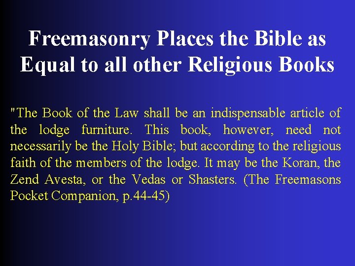 Freemasonry Places the Bible as Equal to all other Religious Books "The Book of