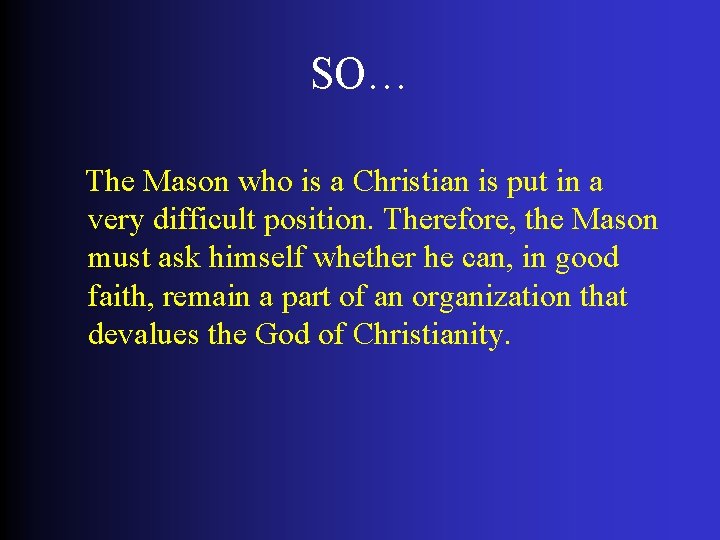 SO… The Mason who is a Christian is put in a very difficult position.