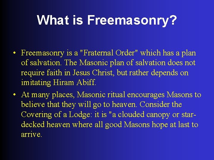 What is Freemasonry? • Freemasonry is a "Fraternal Order" which has a plan of