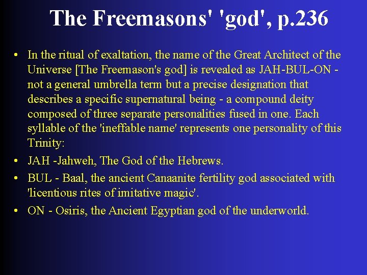The Freemasons' 'god', p. 236 • In the ritual of exaltation, the name of