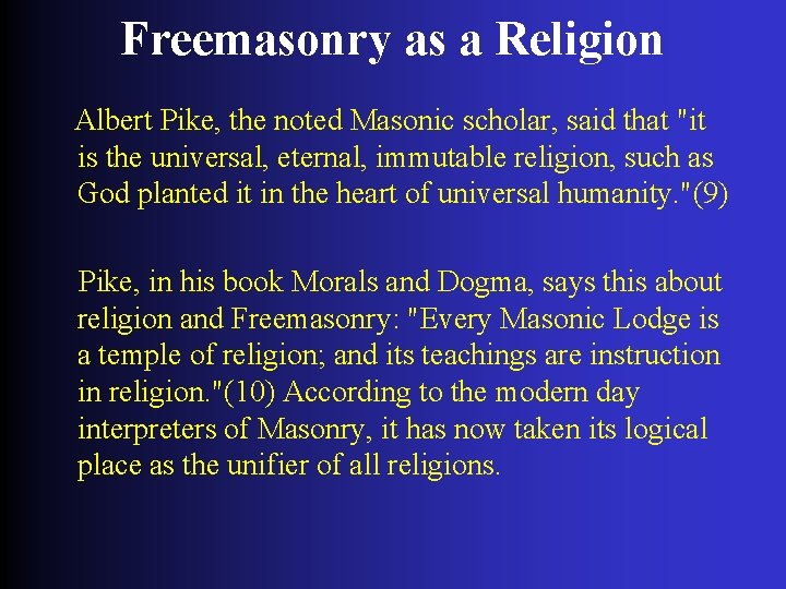Freemasonry as a Religion Albert Pike, the noted Masonic scholar, said that "it is