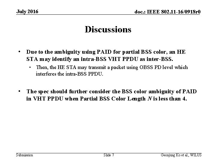 July 2016 doc. : IEEE 802. 11 -16/0918 r 0 Discussions • Due to