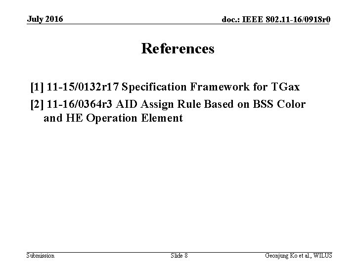 July 2016 doc. : IEEE 802. 11 -16/0918 r 0 References [1] 11 -15/0132