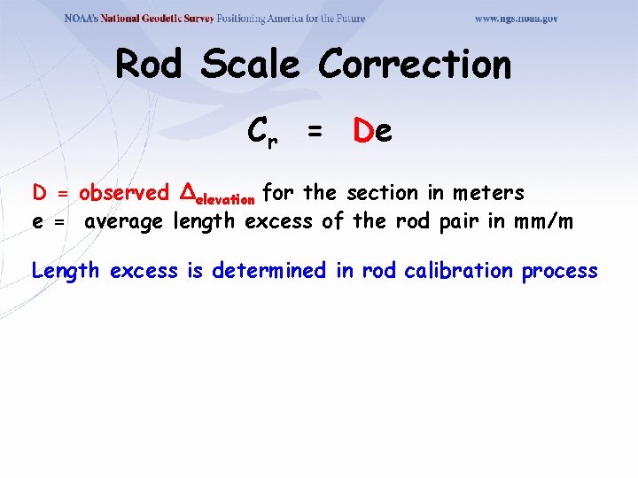Rod Scale Correction Cr = De D = observed Δelevation for the section in