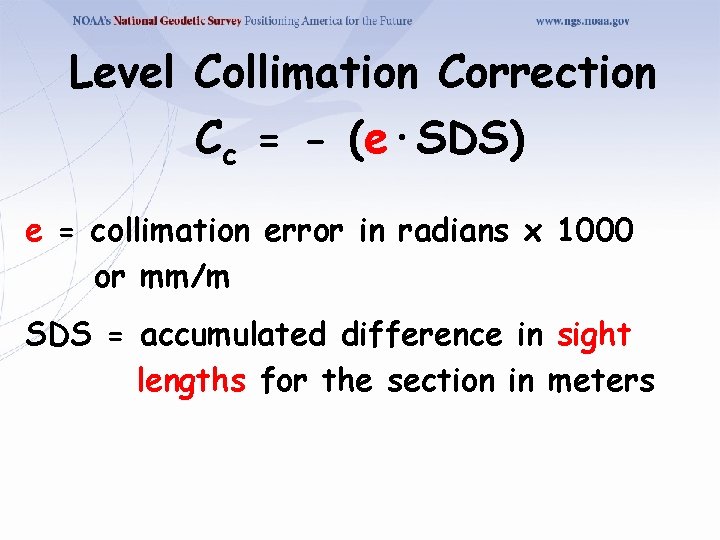 Level Collimation Correction Cc = - (e·SDS) e = collimation error in radians x