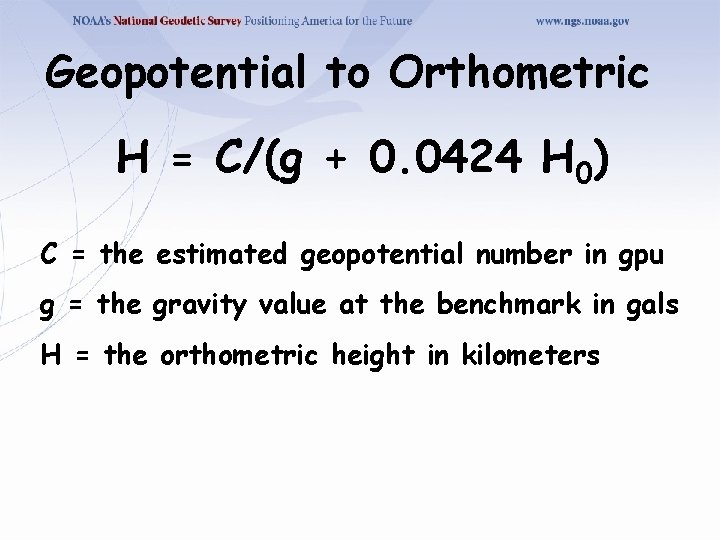 Geopotential to Orthometric H = C/(g + 0. 0424 H 0) C = the