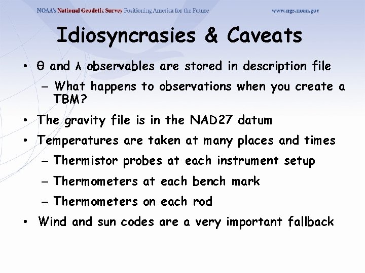 Idiosyncrasies & Caveats • θ and λ observables are stored in description file –