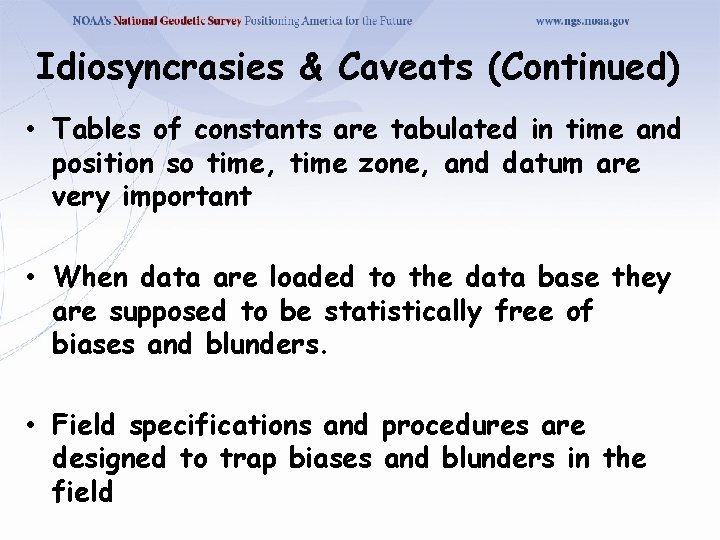 Idiosyncrasies & Caveats (Continued) • Tables of constants are tabulated in time and position