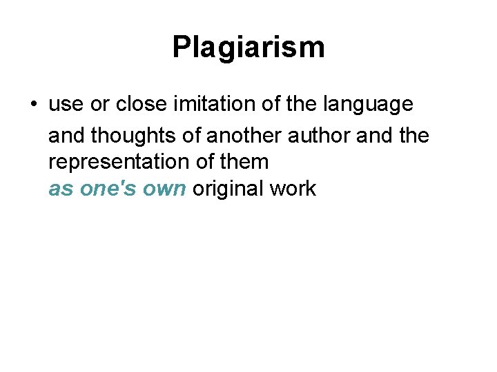 Plagiarism • use or close imitation of the language and thoughts of another author