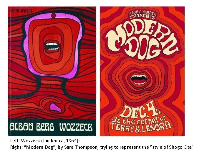 Left: Wozzeck (Jan lenica, 1964); Right: “Modern Dog”, by Sara Thompson, trying to represent
