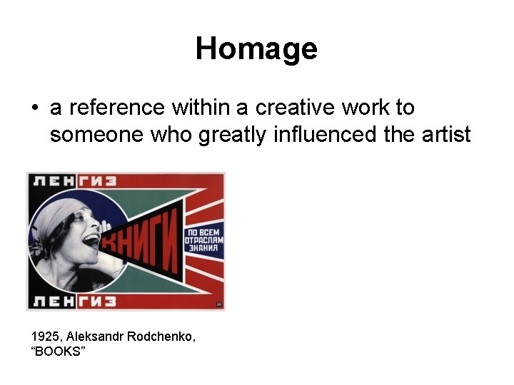 Homage • a reference within a creative work to someone who greatly influenced the