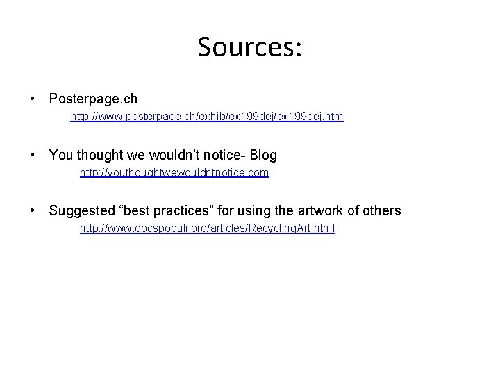 Sources: • Posterpage. ch http: //www. posterpage. ch/exhib/ex 199 dej. htm • You thought