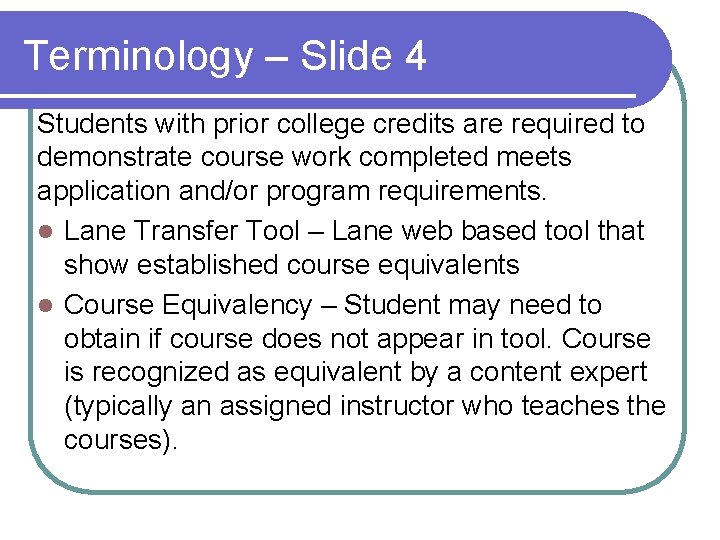 Terminology – Slide 4 Students with prior college credits are required to demonstrate course