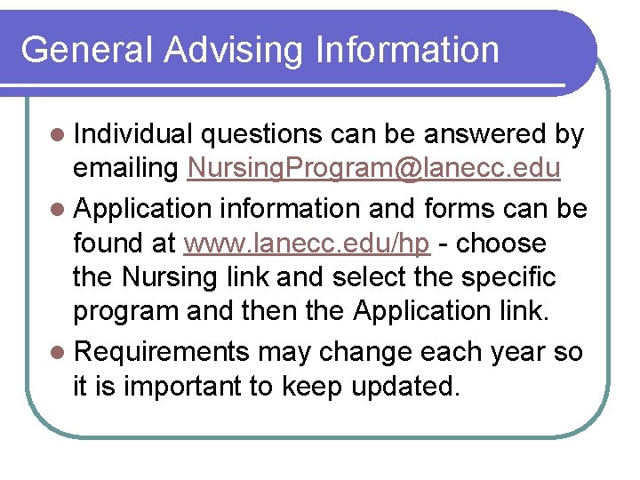 General Advising Information l Individual questions can be answered by emailing Nursing. Program@lanecc. edu