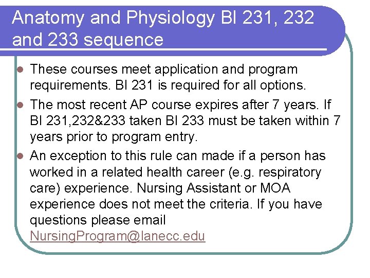 Anatomy and Physiology BI 231, 232 and 233 sequence These courses meet application and