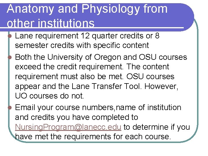 Anatomy and Physiology from other institutions Lane requirement 12 quarter credits or 8 semester