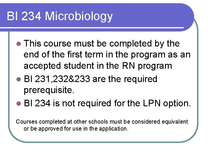 BI 234 Microbiology l This course must be completed by the end of the