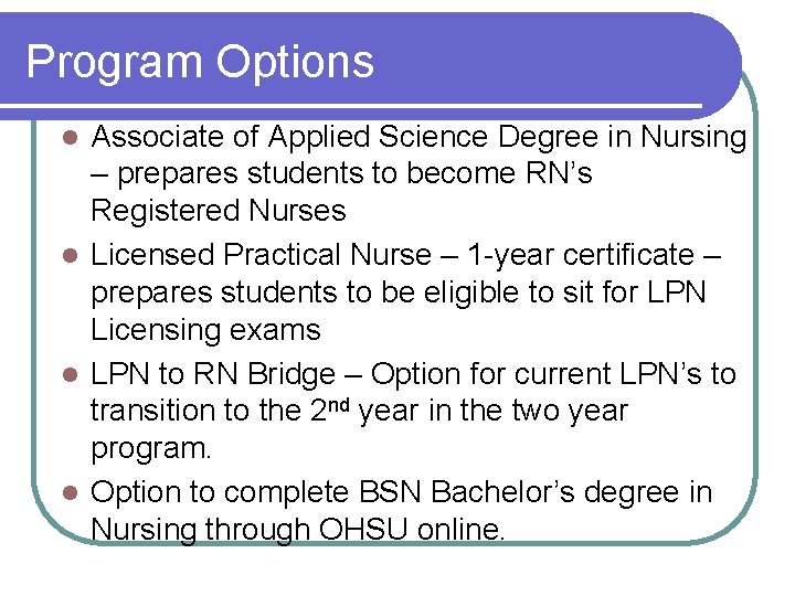 Program Options Associate of Applied Science Degree in Nursing – prepares students to become