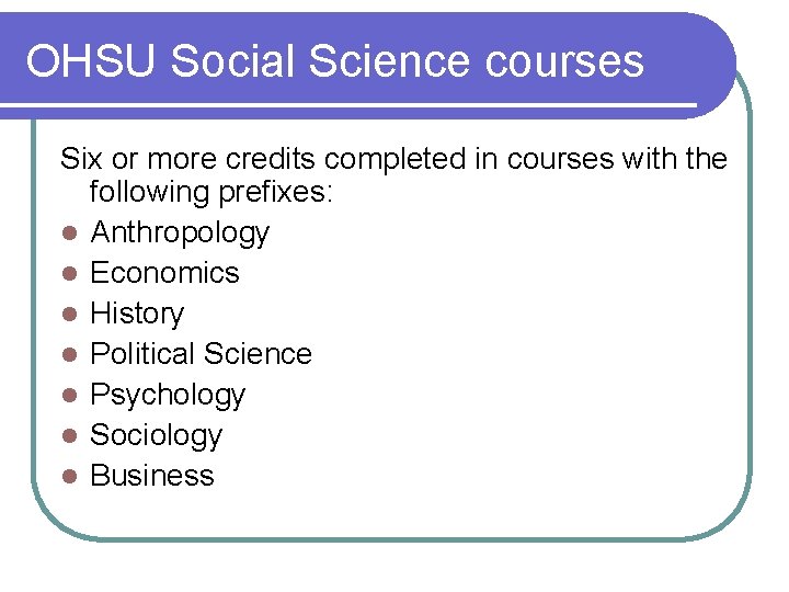 OHSU Social Science courses Six or more credits completed in courses with the following