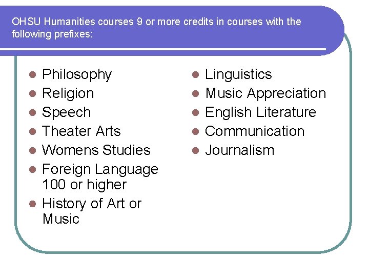 OHSU Humanities courses 9 or more credits in courses with the following prefixes: l