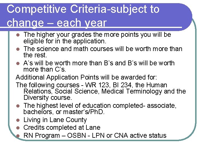 Competitive Criteria-subject to change – each year The higher your grades the more points
