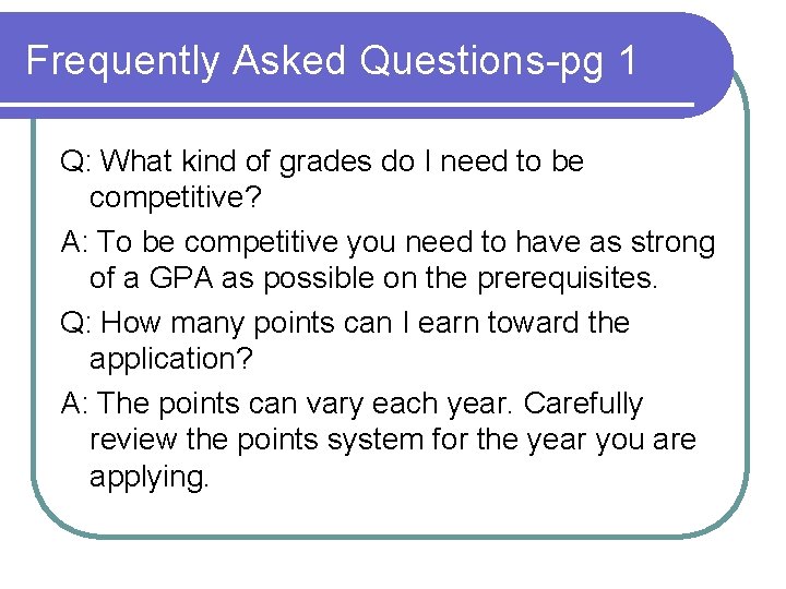Frequently Asked Questions-pg 1 Q: What kind of grades do I need to be