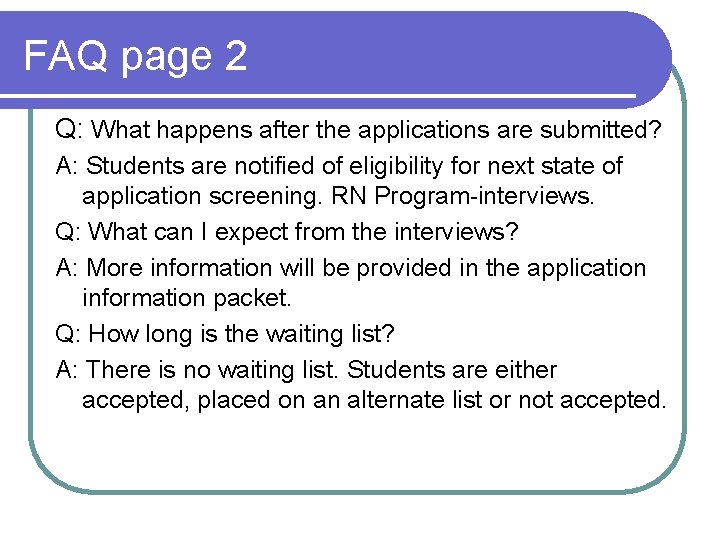 FAQ page 2 Q: What happens after the applications are submitted? A: Students are