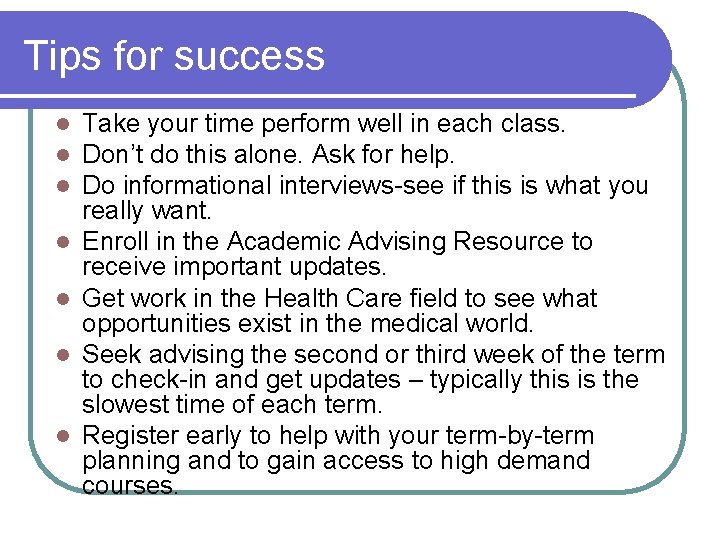 Tips for success l l l l Take your time perform well in each