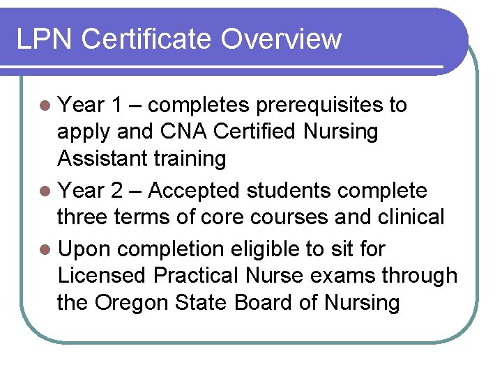 LPN Certificate Overview l Year 1 – completes prerequisites to apply and CNA Certified