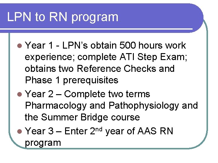 LPN to RN program l Year 1 - LPN’s obtain 500 hours work experience;