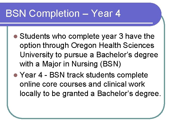 BSN Completion – Year 4 l Students who complete year 3 have the option