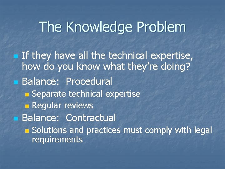 The Knowledge Problem n n If they have all the technical expertise, how do