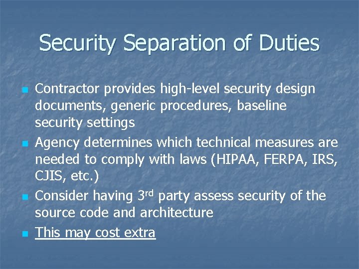 Security Separation of Duties n n Contractor provides high-level security design documents, generic procedures,