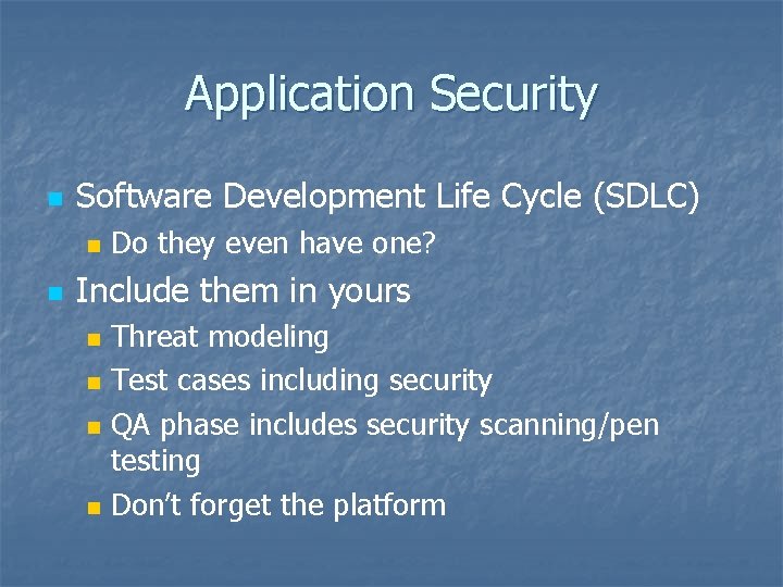 Application Security n Software Development Life Cycle (SDLC) n n Do they even have